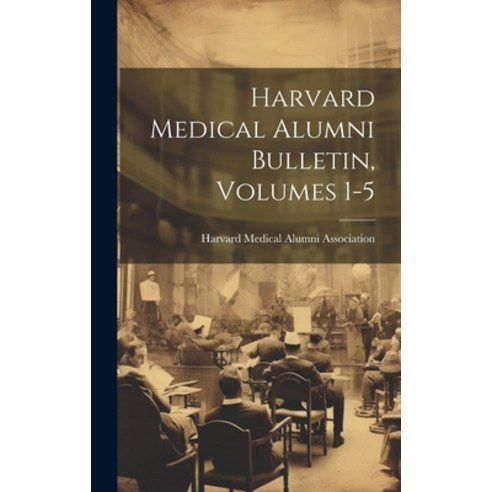 (영문도서) Harvard Medical Alumni Bulletin Volumes 1-5 Hardcover, Legare Street Press, English, 9781021122001