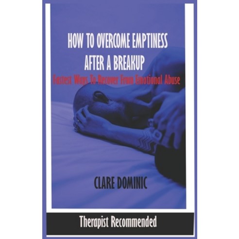 (영문도서) How to overcome Emptiness after a Breakup: Recover from Emotional Abuse - guide to win your b... Paperback, Independently Published, English, 9798849706740