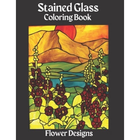 Stained Glass Coloring Book: Dover Stained Glass Coloring Book.Stained-Glass Coloring Book: Flower D... Paperback, Independently Published, English, 9798709166134