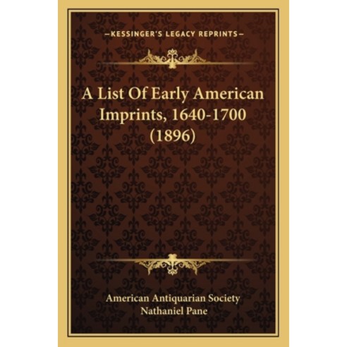 (영문도서) A List Of Early American Imprints 1640-1700 (1896) Paperback, Kessinger Publishing, English, 9781166426002