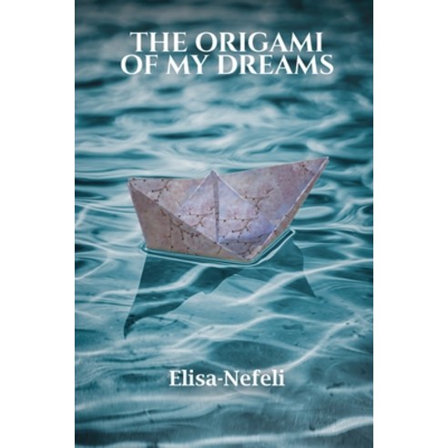 (영문도서) Origami of my Dream Paperback, Elisa-Nefeli, English, 9781915662729