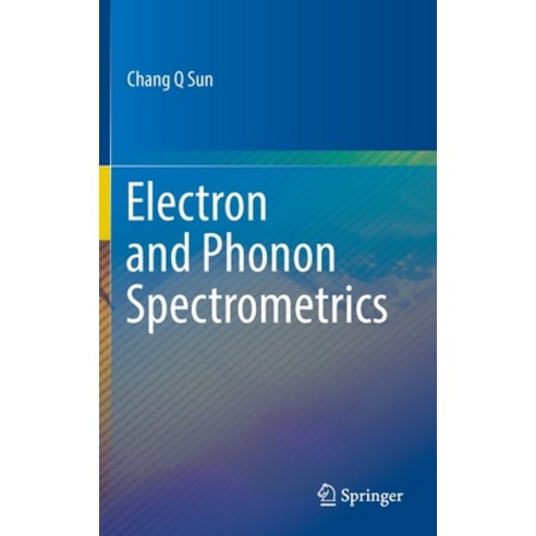(영문도서) Electron and Phonon Spectrometrics Hardcover, Springer, English, 9789811531750