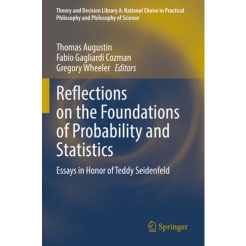 (영문도서) Reflections on the Foundations of Probability and Statistics: Essays in Honor of Teddy Seiden... Paperback, Springer, English, 9783031154386