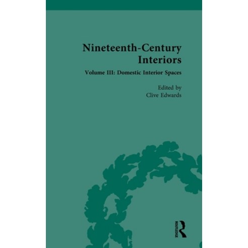 (영문도서) Nineteenth-Century Interiors: Volume III: Domestic Interior Spaces Hardcover, Routledge, English, 9781032269399