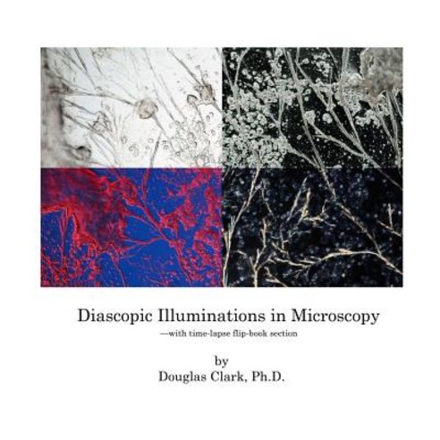 (영문도서) Diascopic Illuminations in Microscopy: --with time-lapse flip-book section Paperback, Independently Published, English, 9781980987529