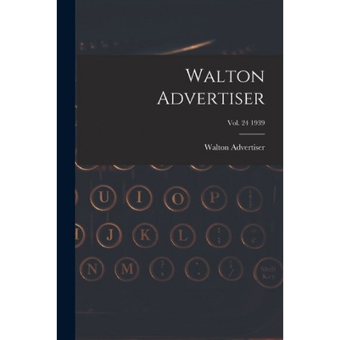 (영문도서) Walton Advertiser; Vol. 24 1939 Paperback, Hassell Street Press, English, 9781013638008