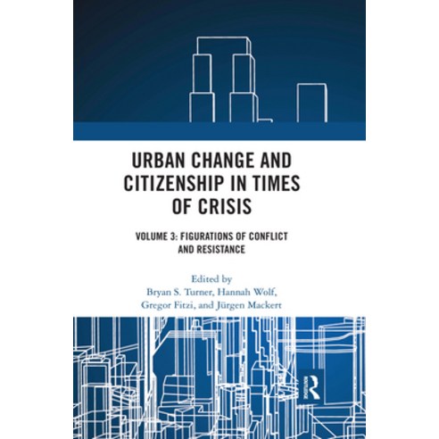 (영문도서) Urban Change and Citizenship in Times of Crisis: Volume 3: Figurations of Conflict and Resist... Paperback, Routledge, English, 9781032172958