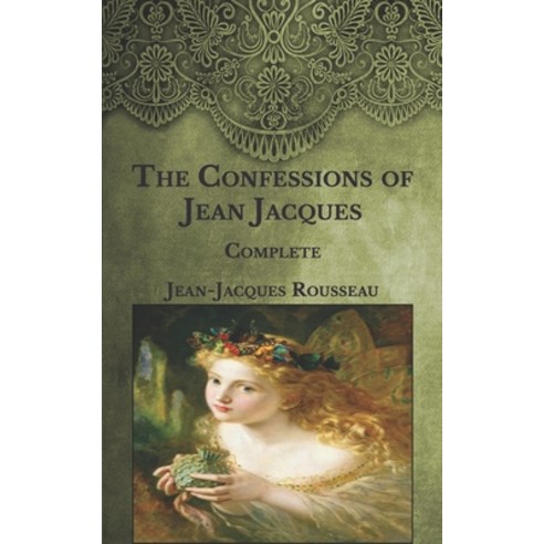 The Confessions of Jean Jacques Rousseau: Complete Paperback, Independently Published, English, 9798591792909