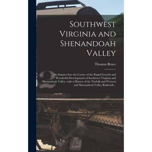 (영문도서) Southwest Virginia and Shenandoah Valley: an Inquiry Into the Causes of the Rapid Growth and ... Hardcover, Legare Street Press, English, 9781013664946