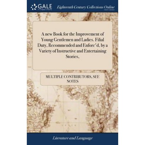 (영문도서) A new Book for the Improvement of Young Gentlemen and Ladies. Filial Duty Recommended and En... Hardcover, Gale Ecco, Print Editions, English, 9781385075869