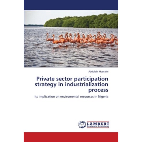 Private sector participation strategy in industrialization process Paperback, LAP Lambert Academic Publis..., English, 9783659114748