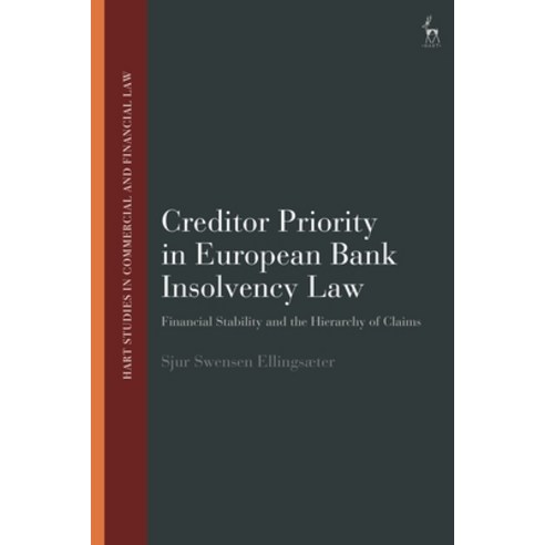 (영문도서) Creditor Priority in European Bank Insolvency Law: Financial Stability and the Hierarchy of C... Hardcover, Hart Publishing, English, 9781509953653
