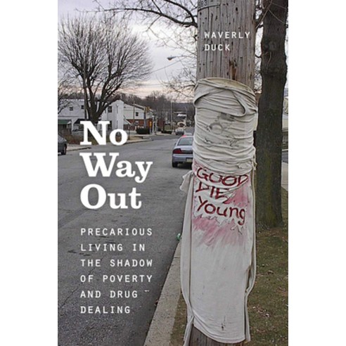 No Way Out: Precarious Living in the Shadow of Poverty and Drug Dealing Paperback, University of Chicago Press, English, 9780226298061