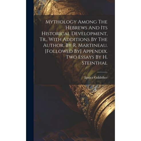 (영문도서) Mythology Among The Hebrews And Its Historical Development Tr. With Additions By The Author... Hardcover, Legare Street Press, English, 9781019728390