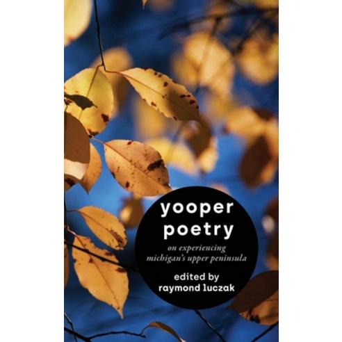 (영문도서) Yooper Poetry: On Experiencing Michigan''s Upper Peninsula Hardcover, Modern History Press, English, 9781615997947