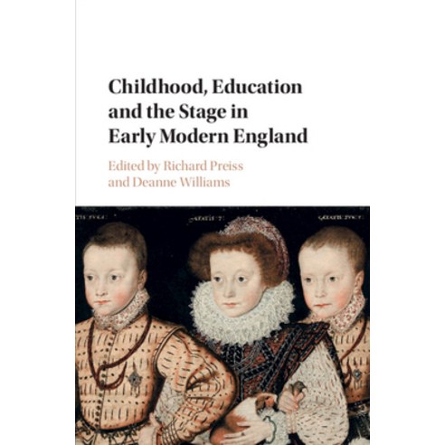 (영문도서) Childhood Education and the Stage in Early Modern England Paperback, Cambridge University Press, English, 9781107476059