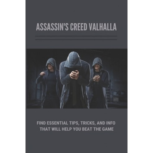 (영문도서) Assassin''s Creed Valhalla: Find Essential Tips Tricks And Info That Will Help You Beat The ... Paperback, Independently Published, English, 9798500708632