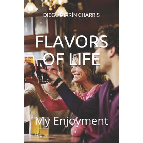 Flavors of Life: My Enjoyment Paperback, Independently Published