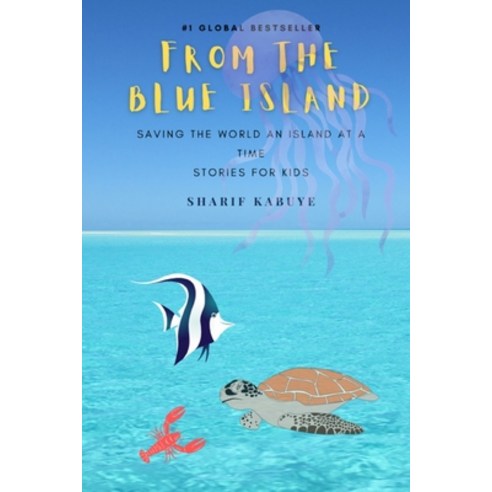 (영문도서) From the Blue Island.: Saving the world an island at a time. Stories for kids Paperback, Independently Published, English, 9798521911509