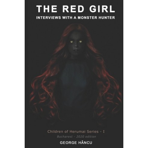 The Red Girl: Interviews with a Monster Hunter Paperback, Independently Published, English, 9798558867435