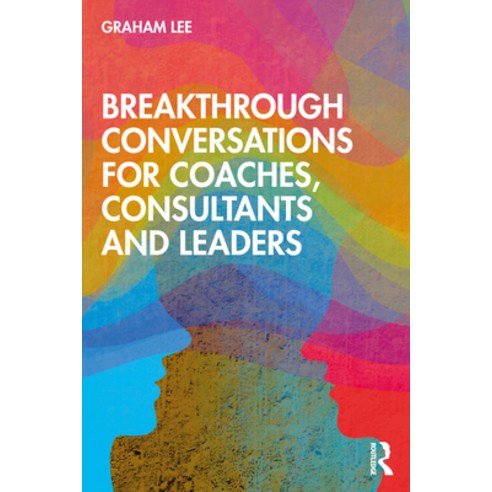 Breakthrough Conversations for Coaches Consultants and Leaders Paperback, Routledge, English, 9780367515881
