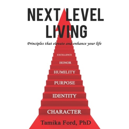 Next Level Living: Principles That Elevate and Enhance Your Life ...