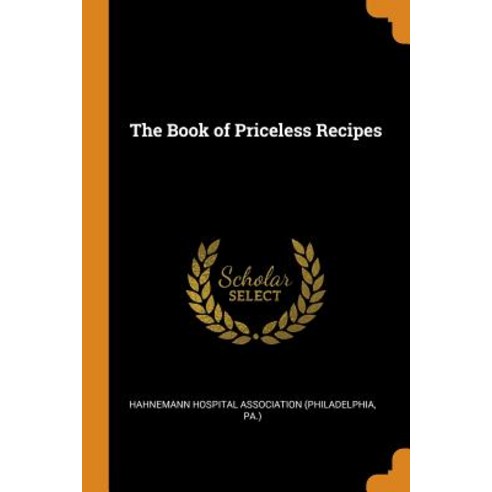 (영문도서) The Book of Priceless Recipes Paperback, Franklin Classics, English, 9780341750802