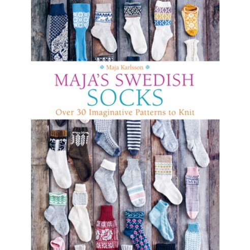 (영문도서) Maja''s Swedish Socks: Over 35 Imaginative Patterns to Knit Hardcover, Trafalgar Square Books, English, 9781646010875