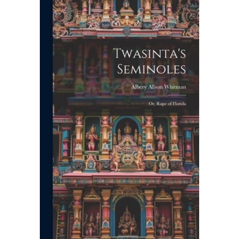 (영문도서) Twasinta''s Seminoles: Or Rape of Florida Paperback, Legare Street Press, English, 9781021422101