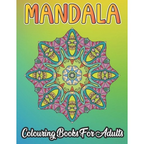 Mandala Colouring Book For Adults: 50 Mandalas A colouring book for adults Paperback, Independently Published, English, 9798706915018