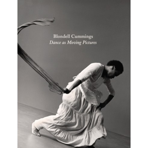 (영문도서) Blondell Cummings: Dance as Moving Pictures Hardcover, X Artists'' Books, English, 9781737838807