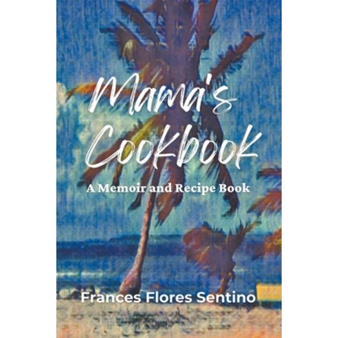 (영문도서) Mama''s Cookbook - A Memoir and Recipe Book Paperback, Belifuna Books, English, 9798987557600