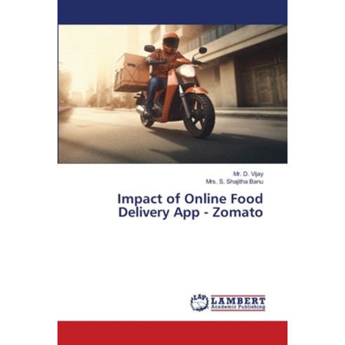 (영문도서) Impact of Online Food Delivery App - Zomato Paperback, LAP Lambert Academic Publis..., English, 9786206184317