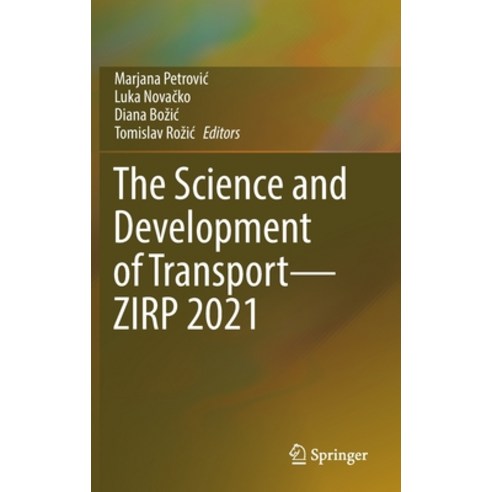 (영문도서) The Science and Development of Transport-ZIRP 2021 Hardcover, Springer, English, 9783030975272