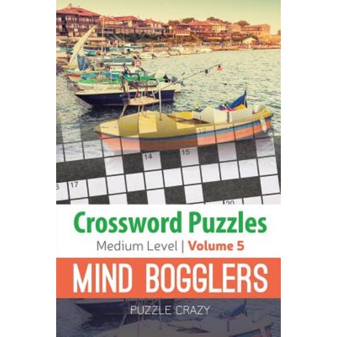Crossword Puzzles Medium Level: Mind Bogglers Vol. 5 Paperback, Puzzle Crazy