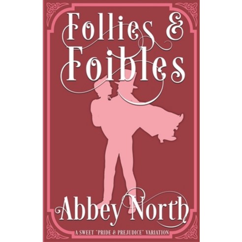 (영문도서) Follies & Foibles: A Sweet Pride & Prejudice Variation Paperback, Abbey North Jaff Books, English, 9798215555651