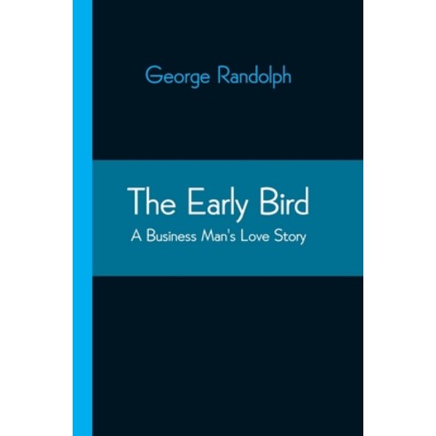 The Early Bird: A Business Man''s Love Story Paperback, Alpha Edition, English, 9789354547393