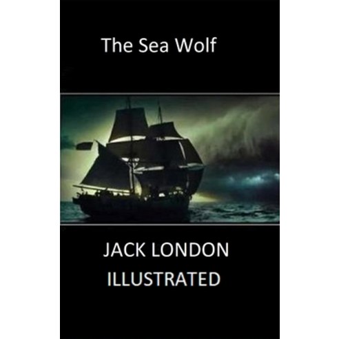 The Sea Wolf Illustrated Paperback, Independently Published