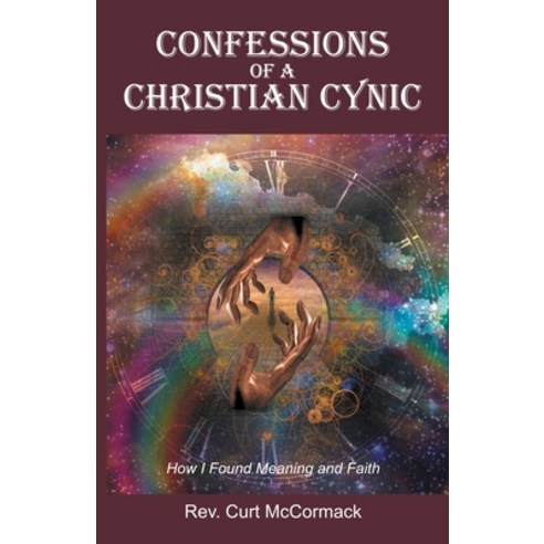 (영문도서) Confessions of a Christian Cynic: How I Found Meaning and Faith Paperback, Balboa Press, English, 9781982271183