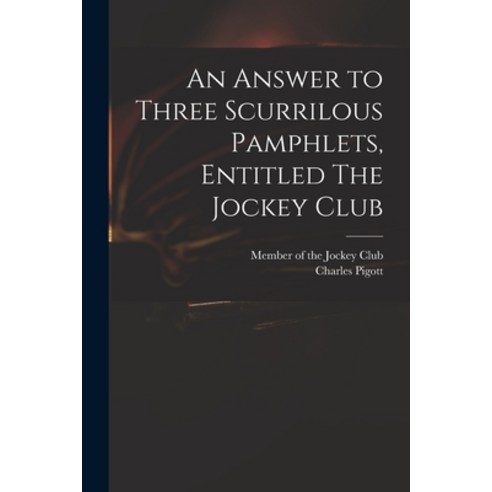 (영문도서) An Answer to Three Scurrilous Pamphlets Entitled The Jockey Club Paperback, Legare Street Press, English, 9781014179616