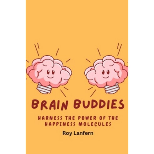 (영문도서) Brain Buddies: Harness the Power of the Happiness Molecules Paperback, Independently Published, English, 9798324835378