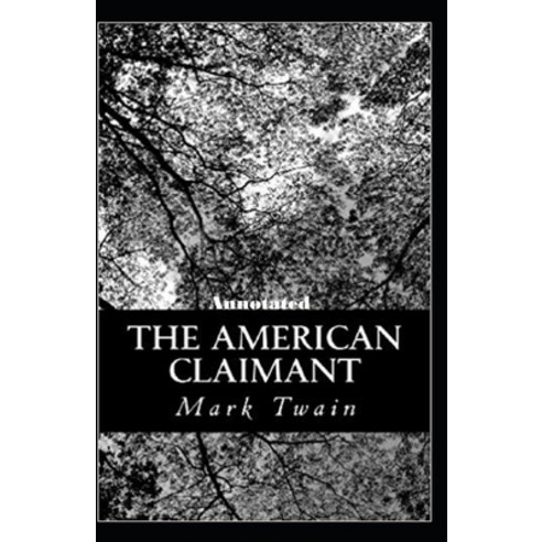 The American Claimant Annotated Paperback, Independently Published, English, 9798704585350
