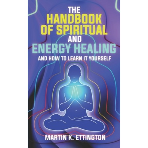 (영문도서) The Handbook of Spiritual and Psychic Healing: And How to Learn it Yourself Paperback, Independently Published, English, 9798652080167