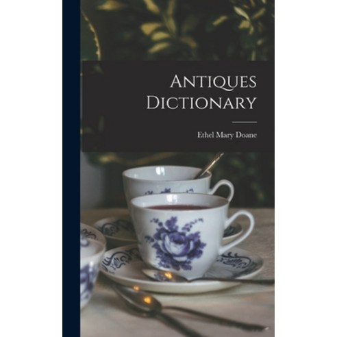 (영문도서) Antiques Dictionary Hardcover, Hassell Street Press, English, 9781013767296