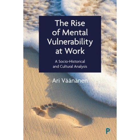 (영문도서) The Rise of Mental Vulnerability at Work: A Socio-Historical and Cultural Analysis Hardcover, Policy Press, English, 9781447359425