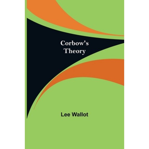 (영문도서) Corbow''s Theory Paperback, Alpha Edition, English, 9789356012110