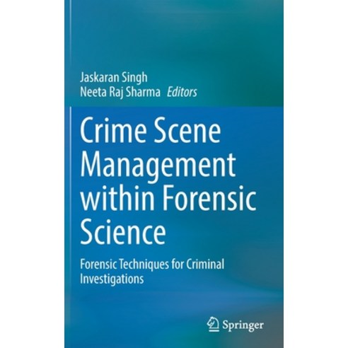 (영문도서) Crime Scene Management within Forensic Science: Forensic Techniques for Criminal Investigations Hardcover, Springer, English, 9789811666827