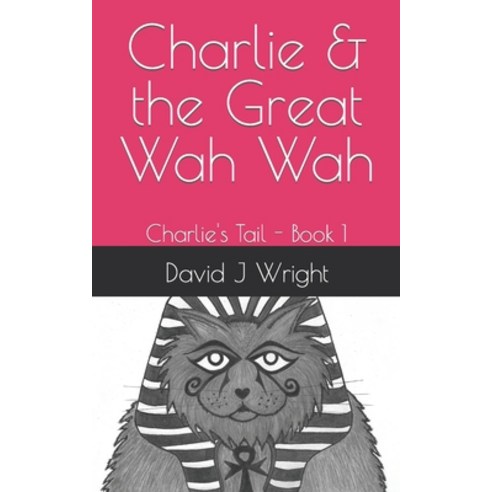 (영문도서) Charlie & the Great Wah Wah: Charlie''s Tail - Book 1 Paperback, Independently Published, English, 9798751474836