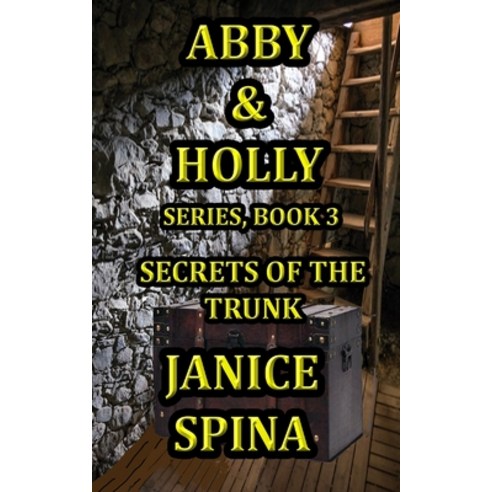 (영문도서) Abby and Holly Series Book 3: Secrets of the Trunk Paperback, Janice Spina, English, 9781732528826