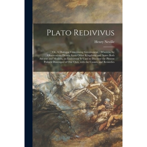 (영문도서) Plato Redivivus: or A Dialogue Concerning Government : Wherein by Observations Drawn From O... Paperback, Legare Street Press, English, 9781014986375